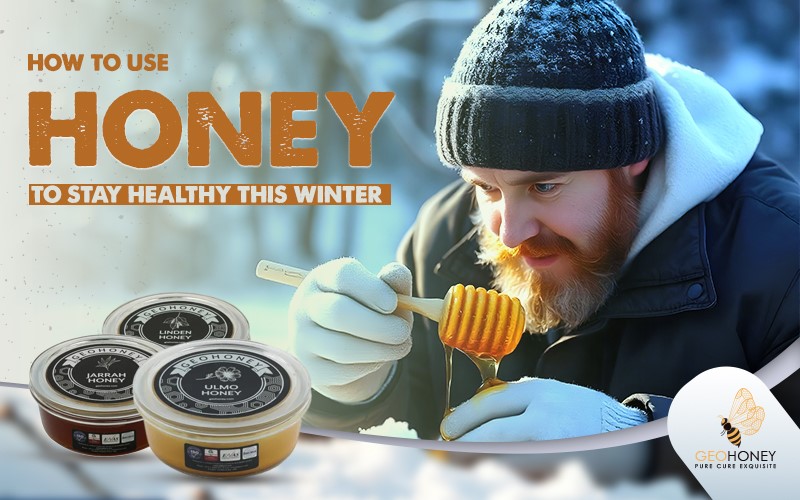 How to Use Honey to Stay Healthy This Winter